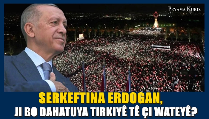 ‘Kurdan di gera duyem de piştgiriya Kiliçdaroglu kêm kir, ya Erdogan zêde kir’