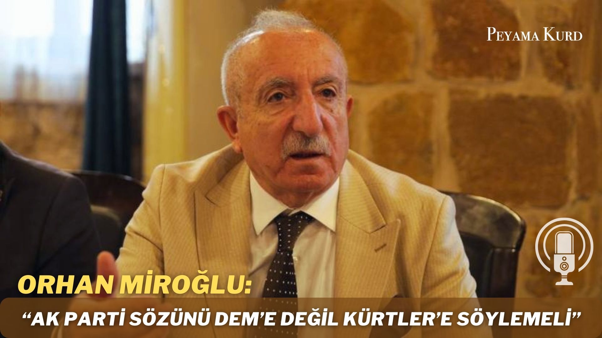 RÖPORTAJ | Orhan Miroğlu: AK Parti, bugün en büyük Kürt Partisi’dir
